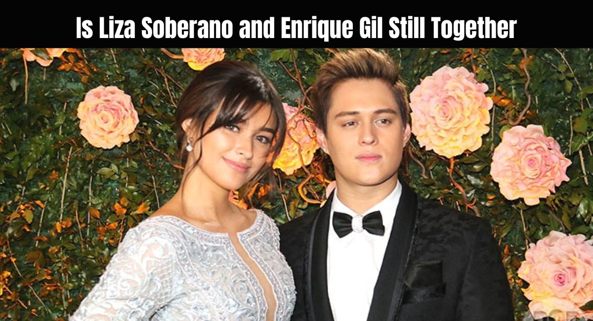 Is Liza Soberano and Enrique Gil Still Together