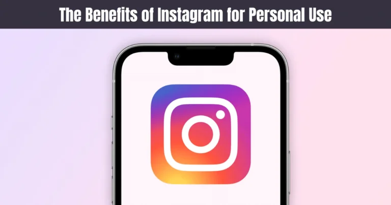 Benefits of Instagram for Personal Use