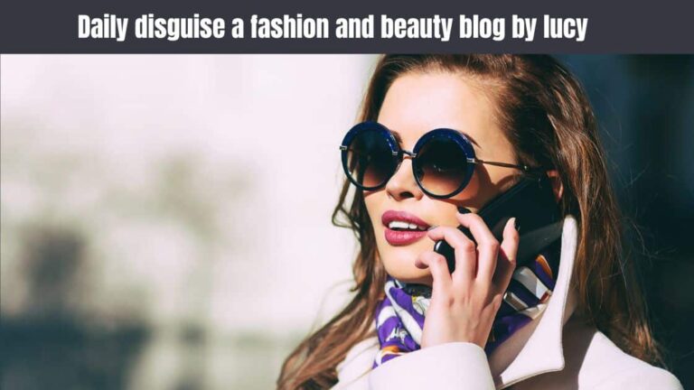 Daily disguise a fashion and beauty blog by lucy