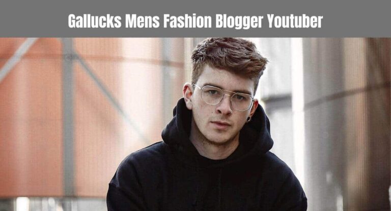 Gallucks mens fashion blogger youtuber