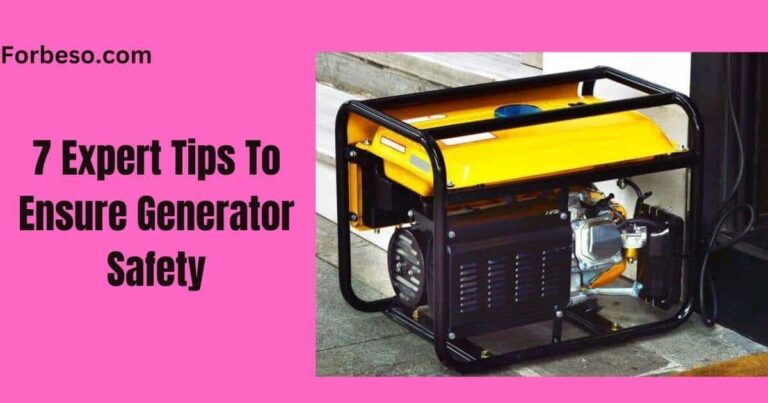 7 Expert Tips To Ensure Generator Safety