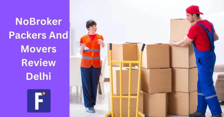 NoBroker Packers And Movers Review Delhi