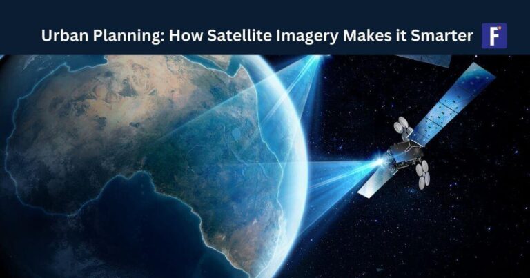 Urban Planning How Satellite Imagery Makes it Smarter